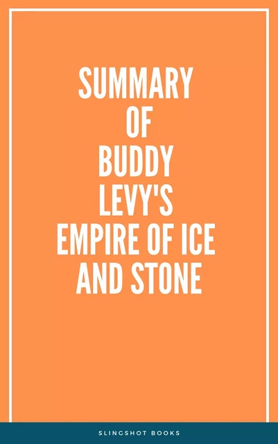 Summary of Buddy Levy's Empire of Ice and Stone -  Slingshot Books - Slingshot Books