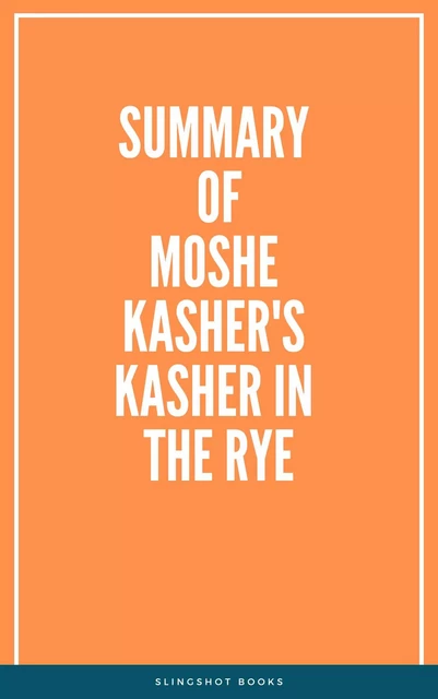 Summary of Moshe Kasher's Kasher in the Rye -  Slingshot Books - Slingshot Books