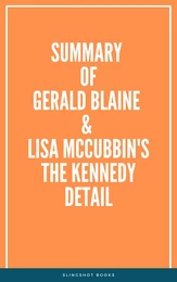 Summary of Gerald Blaine & Lisa McCubbin's The Kennedy Detail