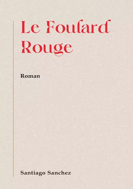 Le Foulard Rouge - Santiago Sanchez - Librinova