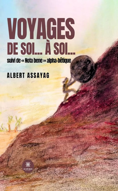 Voyages de soi… à soi… - Albert Assayag - Le Lys Bleu Éditions