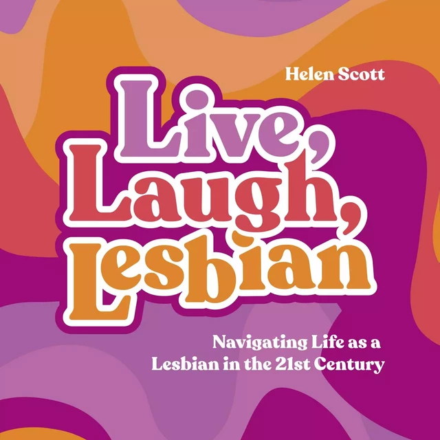 Live, Laugh, Lesbian - Helen Scott - Saga Egmont International