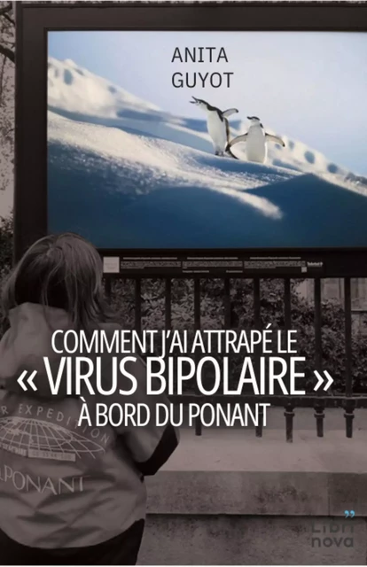 Comment j'ai attrapé le "virus bipolaire" à bord du Ponant - Anita Guyot - Librinova