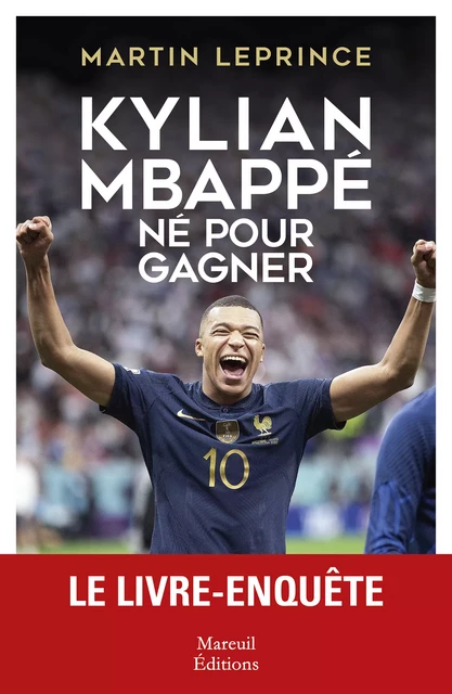 Kylian MBappé - Né pour gagner - Martin Leprince - Mareuil Éditions