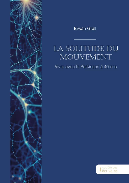 La solitude du mouvement - Erwan Grall - Société des écrivains