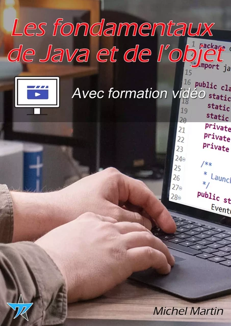 Les fondamentaux de Java et de l'objet - Avec formation vidéo - Michel MARTIN - Mediaforma