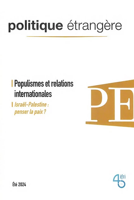 Populismes et relations internationales - Thierry de Montbrial, Jean-Yves Camus, André Cartapanis, Sandra Destradi, Lauric Henneton, Florian Vidal, Élie Barnavi, Michel Foucher, Cyrille P. Coutansais, Thierry Vircoulon, Christian Lechervy, Jean-Baptiste Guégan, Myriam Benraad - Institut Français des Relations Internationales (IFRI)