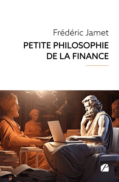 Petite Philosophie de la Finance - Frédéric Jamet - Editions du Panthéon