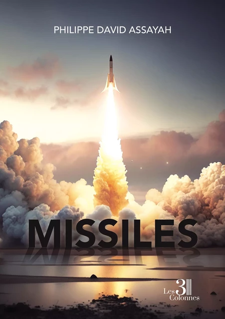 Missiles - Philippe Assayah David - Éditions les 3 colonnes