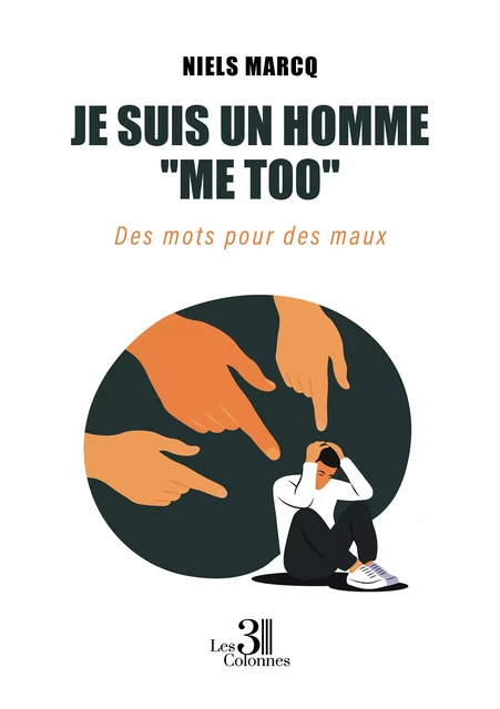 Je suis un homme ''me too'' - Niels Marcq - Éditions les 3 colonnes