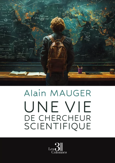 Une vie de chercheur scientifique - Alain Mauger - Éditions les 3 colonnes