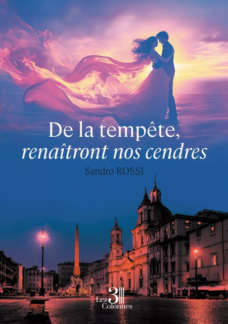 De la tempête, renaîtront nos cendres - Rossi Sandro - Éditions les 3 colonnes