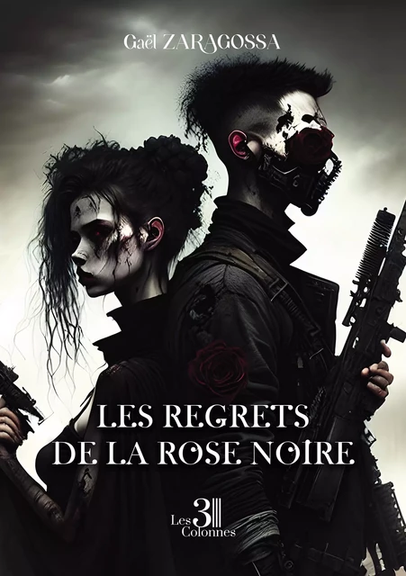 Les regrets de la rose noire - Gaël Zaragossa - Éditions les 3 colonnes