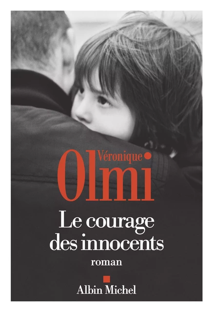 Le Courage des innocents - Véronique Olmi - Albin Michel