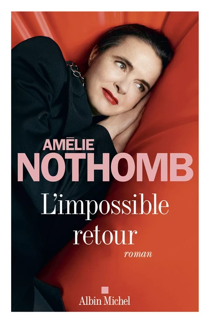 L'Impossible retour - Amélie Nothomb - Albin Michel