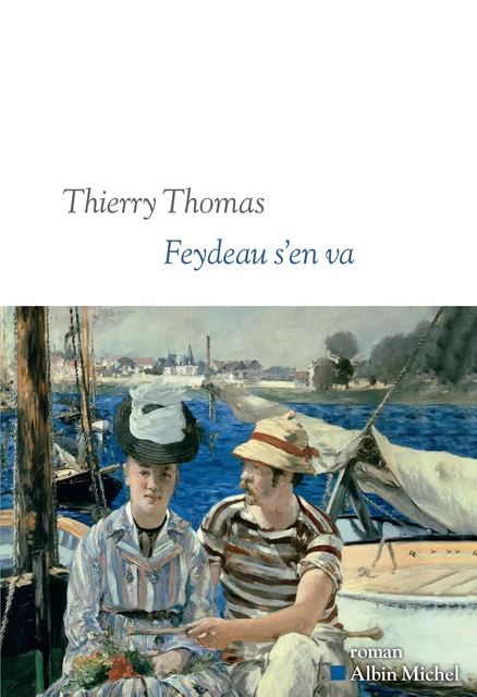 Feydeau s'en va - Thierry Thomas - Albin Michel