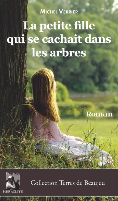 La petite fille qui se cachait dans les arbres - Michel Verrier - Editions Héraclite