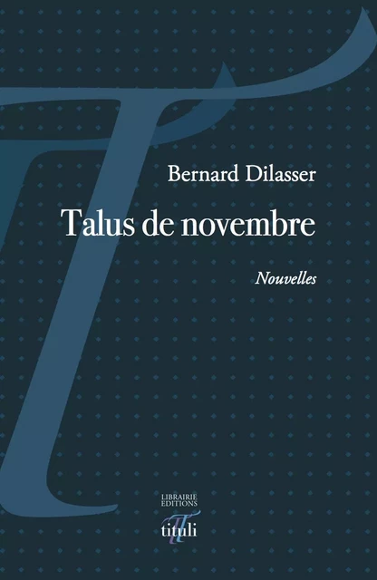 Talus de novembre - Bernard Dilasser - Librairie éditions tituli