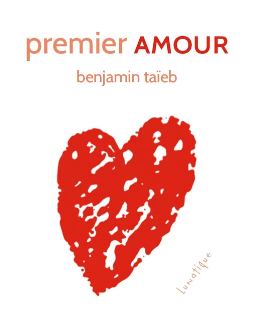 Premier Amour - Benjamin Taïeb - Editions Lunatique