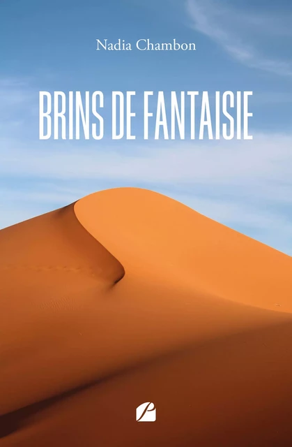 Brins de fantaisie - Nadia Chambon - Editions du Panthéon