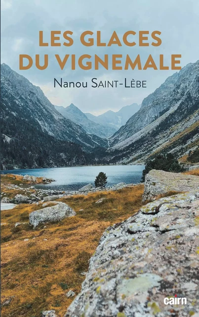 Les glaces du Vignemale - Nanou Saint-Lèbe - Éditions Cairn