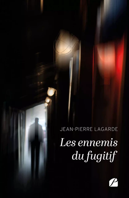 Les ennemis du fugitif - Jean-Pierre Lagarde - Editions du Panthéon