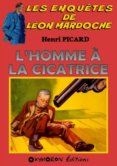 L'homme à la cicatrice - Henri Picard - OXYMORON Éditions