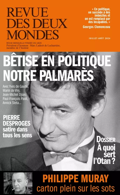 Revue des Deux Mondes juillet-août 2024 - Aurélie Julia, Jean-Michel Djian, Paul-François Paoli, Christian Authier, Marin De Viry, Yves de Gaulle, Yves Gagneux, Robert Kopp, Laurent Gayard, Annick Steta, Claudine Wéry, Camille Grand, Olivier Schmitt, Tony Corn, Catherine Van Offelen, Michaël Ferrier, Judith Sibony, Sébastien Lapaque, Eryck de Rubercy, Paulina Dalmayer, Christine Clerc, Guy Legras, Gilles Malvaux, Michel Delon, Frédéric Verger, Céline Laurens, Stéphane Guégan, Richard Millet, Olivier Bellamy, Stephane Lambert - Revue des Deux Mondes