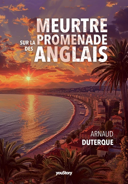 Meurtre sur la promenade des Anglais - Arnaud Duterque - youStory