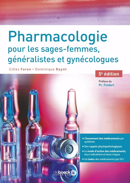 Pharmacologie pour les sages-femmes, généralistes et gynécologues - Gilles Faron, Dominique Bayot - De Boeck Supérieur