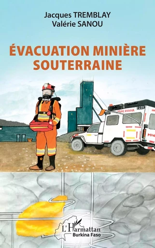 Évacuation minière souterraine - Jacques Tremblay, Valérie Sanou - Editions L'Harmattan