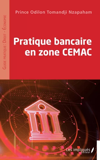 Pratique bancaire en zone CEMAC - Prince Odilon Tomandji Nzapaham - Les Impliqués