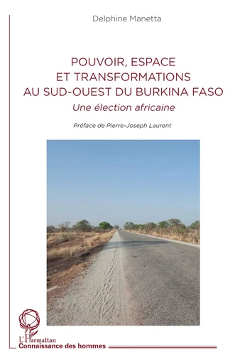 Pouvoir, espace et transformations au sud-ouest du Burkina Faso - Delphine Manetta - Editions L'Harmattan