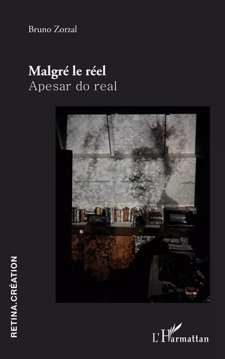 Malgré le réel - Bruno Zorzal - Editions L'Harmattan