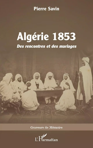 Algérie 1853 - Pierre Savin - Editions L'Harmattan