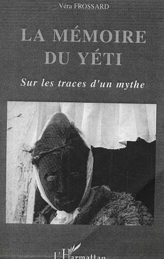 La mémoire du Yéti -  Frossard vera - Editions L'Harmattan