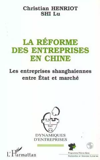 La réforme des entreprises en Chine - Christian Henriot, Lu Shi - Editions L'Harmattan