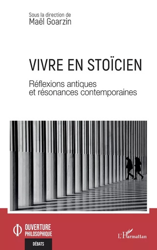 Vivre en stoïcien - Maël Goarzin - Editions L'Harmattan