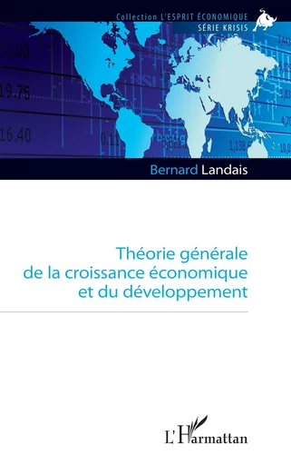 Théorie générale de la croissance économique et du développement - Bernard Landais - Editions L'Harmattan