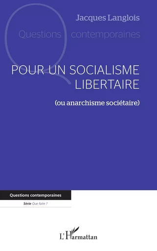 Pour un socialisme libertaire - Jacques Langlois - Editions L'Harmattan