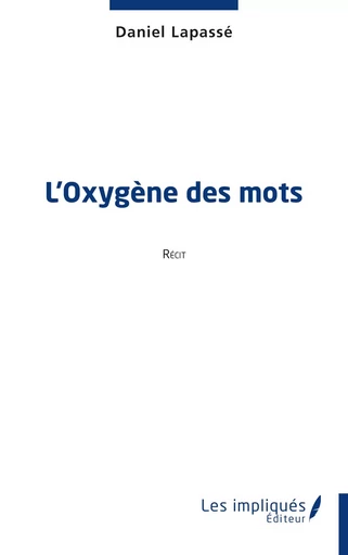 L'Oxygène des mots - Daniel Lapassé - Les Impliqués