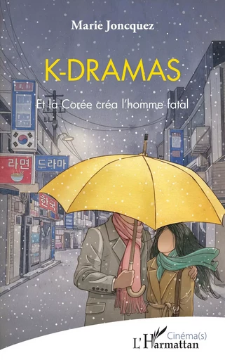 K-dramas - Marie Joncquez - Editions L'Harmattan