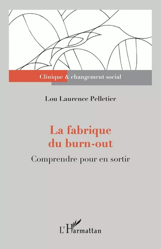 La fabrique du burn-out - Lou Laurence Pelletier - Editions L'Harmattan