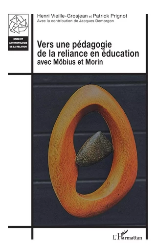 Vers une pédagogie de la reliance en éducation avec Möbius et Morin - Henri Vieille-Grosjean, Patrick Prignot - Editions L'Harmattan