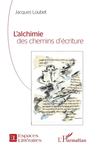 L’alchimie des chemins d’écriture - Jacques Loubet - Editions L'Harmattan