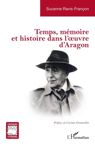 Temps, mémoire et histoire dans l’œuvre d’Aragon - Suzanne Ravis-Françon - Editions L'Harmattan