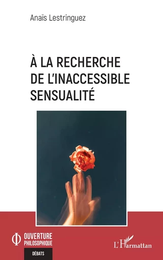 À la recherche de l’inaccessible sensualité - Anaïs Lestringuez - Editions L'Harmattan