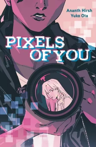 Pixels of you - Ananth Hirsh - Hachette Romans