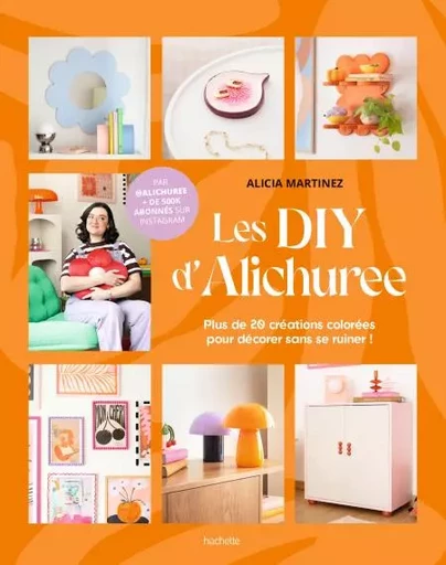 Les DIY d'Alichuree - Alicia Martinez - Hachette Pratique