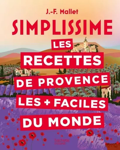 Les recettes de Provence les + faciles du monde - Jean-François Mallet - Hachette Pratique